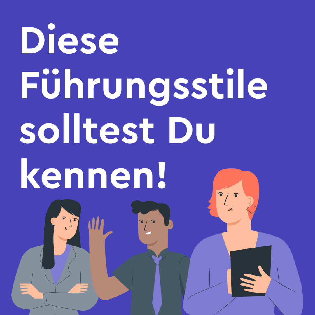 Diese Fürhungsstile solltest Du kennen!